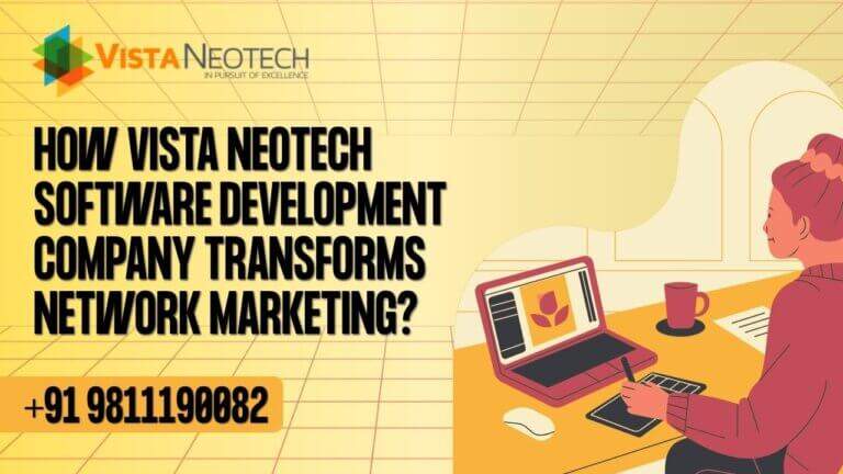 how_vista_neotech_software_development_company_transforms_network_marketing